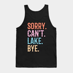 Sorry Can't Lake Bye Tank Top